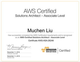 Muchen Liu
December 11, 2016
Certificate AWS-ASA-26248
December 11, 2018
 