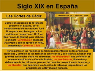 Siglo XIX en España
Las Cortes de Cádiz

Juramento de las “Cortes de Cádiz”

Como consecuencia de la falta de
gobierno en ...