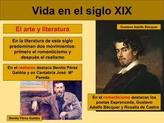 Vida en el siglo XIX
El arte y literatura

Gustavo Adolfo Bécquer

En la literatura de este siglo
predominan dos movimient...