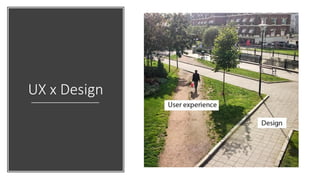 UX x Design
 