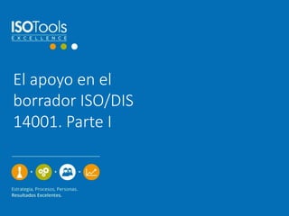 El apoyo en el 
borrador ISO/DIS 
14001. Parte I 
 