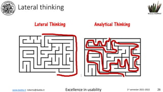 www.dadda.it roberto@dadda.it Excellence in usability 1st semester 2021-2022 26
Lateral thinking
 