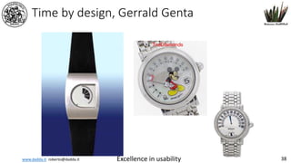 www.dadda.it roberto@dadda.it Excellence in usability 1st semester 2021-2022 38
Time by design, Gerrald Genta
 