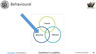 www.dadda.it roberto@dadda.it Excellence in usability 1st semester 2021-2022 46
Behavioural
 