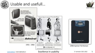 www.dadda.it roberto@dadda.it Excellence in usability 1st semester 2021-2022 5
Usable and usefull…
1998 mpman F10 Korean
1955 - 1960
 