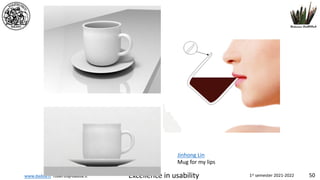 www.dadda.it roberto@dadda.it Excellence in usability 1st semester 2021-2022 50
Jinhong Lin
Mug for my lips
 