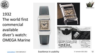 www.dadda.it roberto@dadda.it Excellence in usability 1st semester 2021-2022 52
1932
The world first
commercial
available
diver’s watch:
OMEGA Marine
 