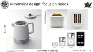 www.dadda.it roberto@dadda.it Excellence in usability 1st semester 2021-2022 8
Minimalist design: focus on needs
Naoto
Fukasawa
Braun
2012
 