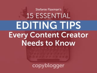 15 ESSENTIAL
EDITING TIPS
Every Content Creator
Needs to Know
Stefanie Flaxman’s
 