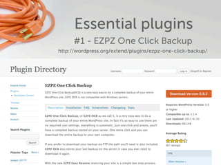 Essential plugins
      #1 - EZPZ One Click Backup
http://wordpress.org/extend/plugins/ezpz-one-click-backup/
 