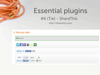 Essential plugins
  #6 (Tie) - ShareThis
      http://sharethis.com/
 