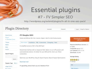 Essential plugins
             #7 - FV Simpler SEO
http://wordpress.org/extend/plugins/fv-all-in-one-seo-pack/
 
