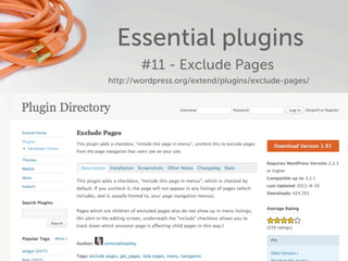 Essential plugins
        #11 - Exclude Pages
http://wordpress.org/extend/plugins/exclude-pages/
 