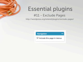 Essential plugins
        #11 - Exclude Pages
http://wordpress.org/extend/plugins/exclude-pages/
 