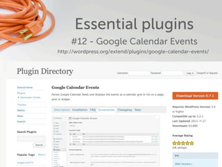 Essential plugins
     #12 - Google Calendar Events
http://wordpress.org/extend/plugins/google-calendar-events/
 