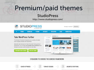 Premium/paid themes
         StudioPress
     http://www.studiopress.com/
 
