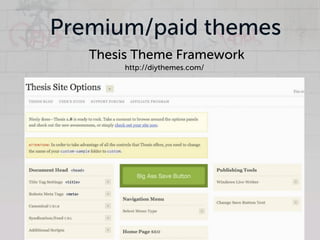 Premium/paid themes
   Thesis Theme Framework
        http://diythemes.com/
 
