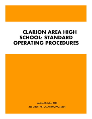 Updated October 2014
219 LIBERTY ST., CLARION, PA, 16214
CLARION AREA HIGH
SCHOOL: STANDARD
OPERATING PROCEDURES
 