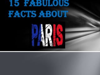 15 Fabulous
Facts About
 