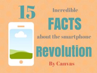 The 15 Most Incredible Facts About the Smartphone Revolution by @GoCanvas
