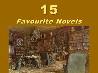 15
Favourite Novels
 