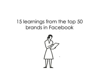 15 learnings from the top 50 brands in Facebook 