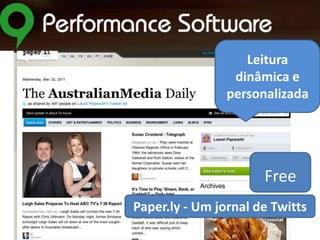 Leitura
dinâmica e
personalizada

Free
Paper.ly - Um jornal de Twitts

 
