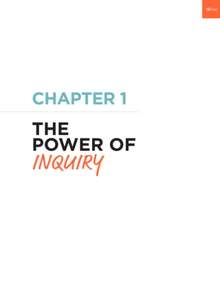 CHAPTER 1
THE
POWER OF
INQUIRY
 