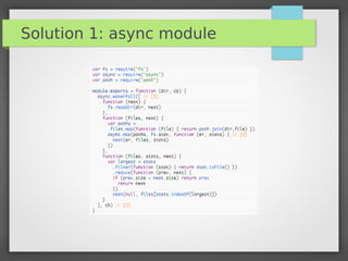 Solution 1: async module
 