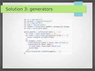 Solution 3: generators
 
