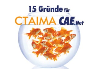 15 Gründe für
CTAIMA CAE.Net
 