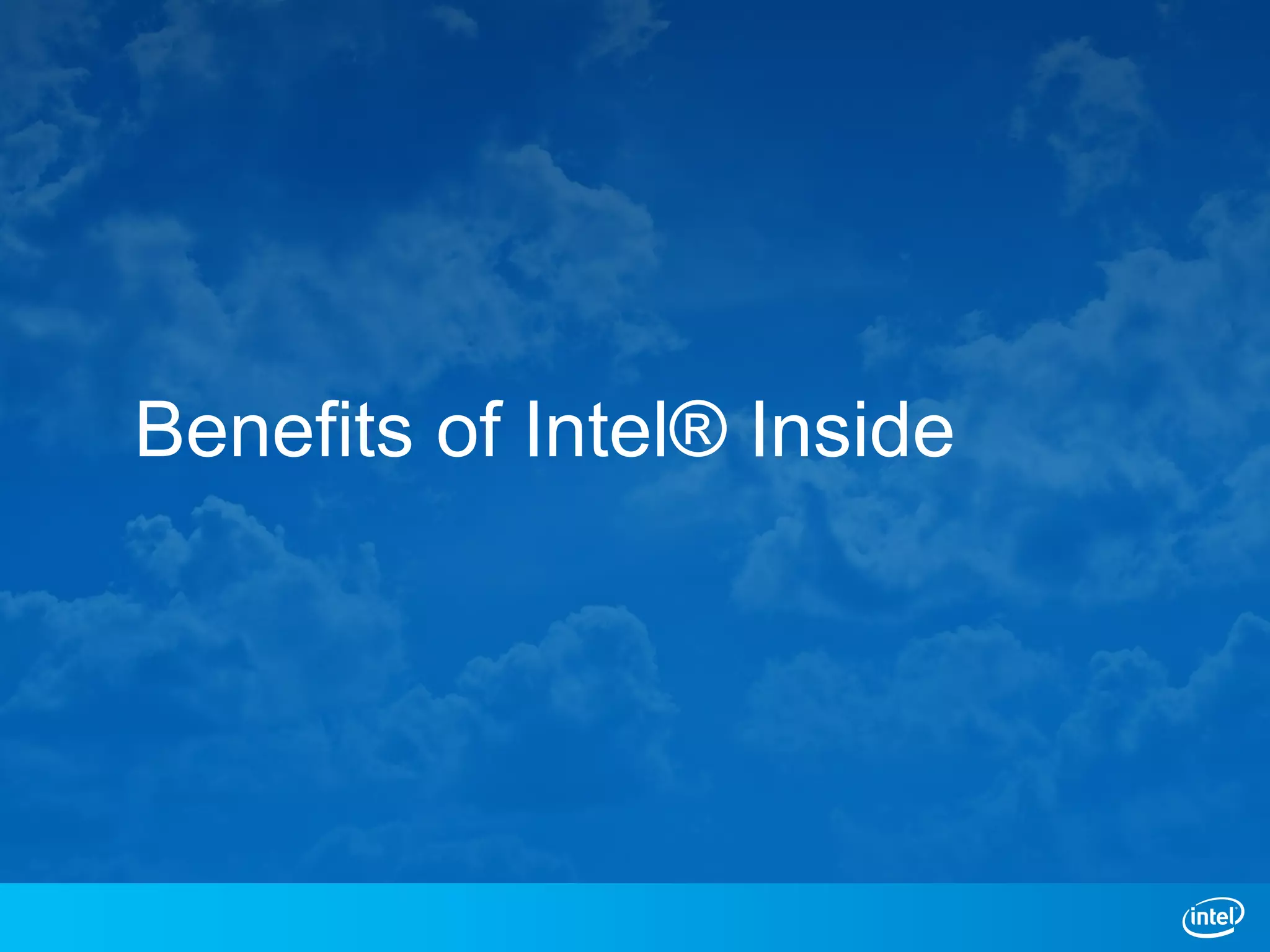 Benefits of Intel® Inside
 