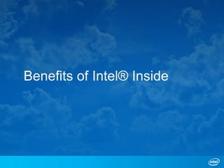 Benefits of Intel® Inside
 