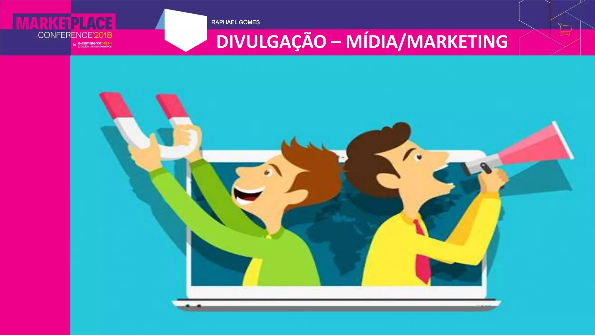 RAPHAEL GOMES
DIVULGAÇÃO – MÍDIA/MARKETING