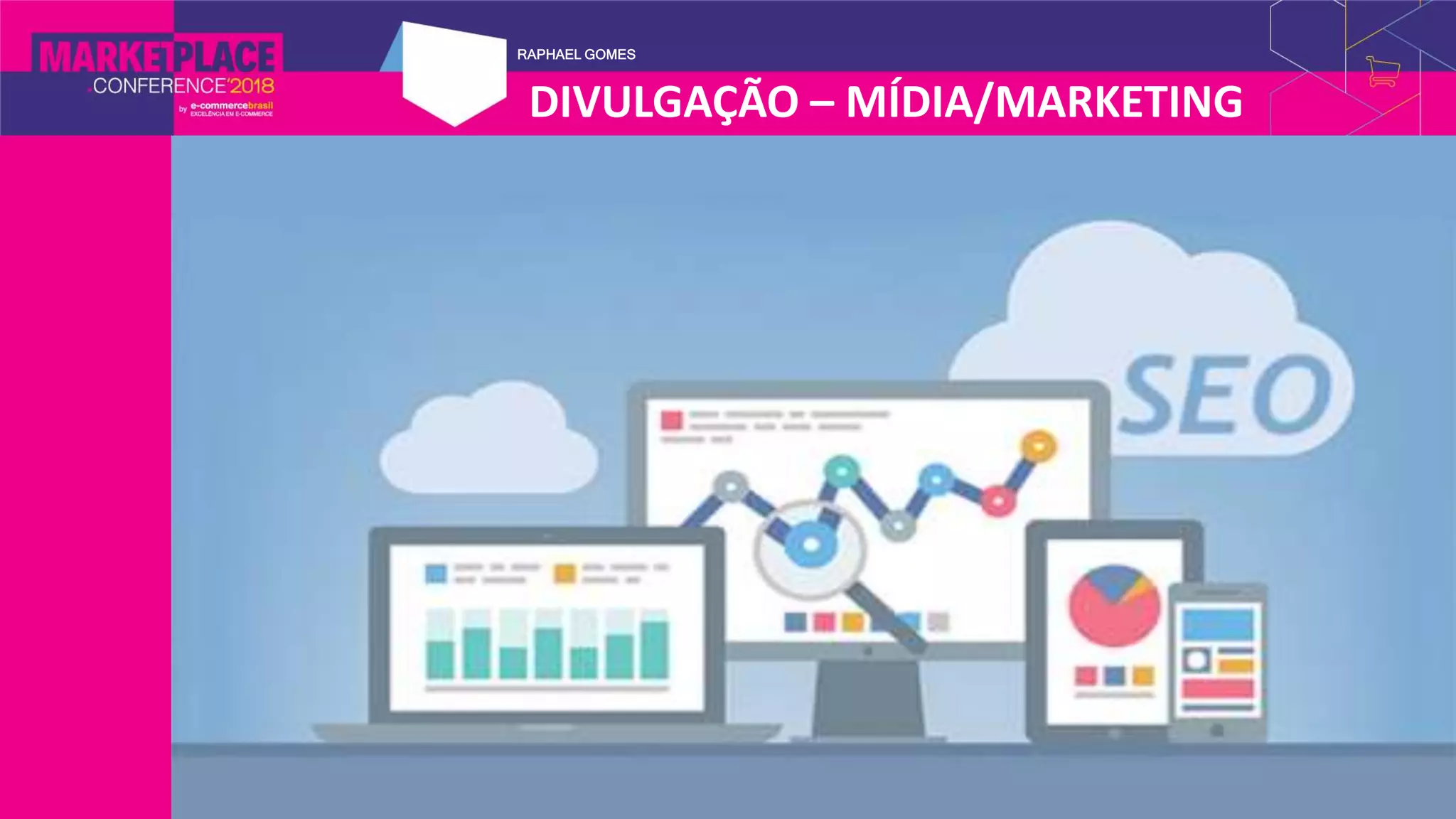 RAPHAEL GOMES
DIVULGAÇÃO – MÍDIA/MARKETING