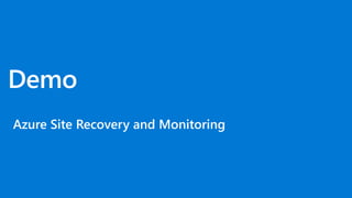 [IGNITE2018] [BRK3491] Azure Backup and Site Recovery
