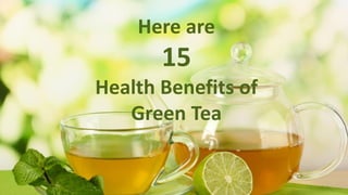 15 Health Benefits of Green Tea | PDF