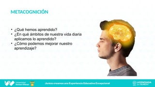 METACOGNICIÓN
• ¿Qué hemos aprendido?
• ¿En qué ámbitos de nuestra vida diaria
aplicamos lo aprendido?
• ¿Cómo podemos mejorar nuestro
aprendizaje?
 