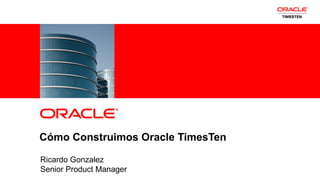 Cómo construimos Oracle TimesTen | PPT