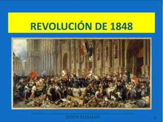 REVOLUCIÓN DE 1848
___________________________________________________
EDITH ELEJALDE 9
 