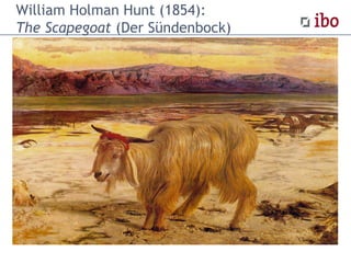William Holman Hunt (1854):
The Scapegoat (Der Sündenbock)
 