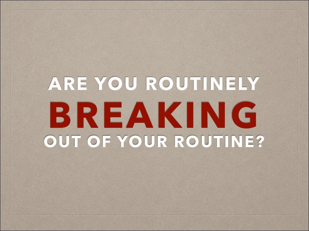 ARE YOU ROUTINELY BREAKING OUT