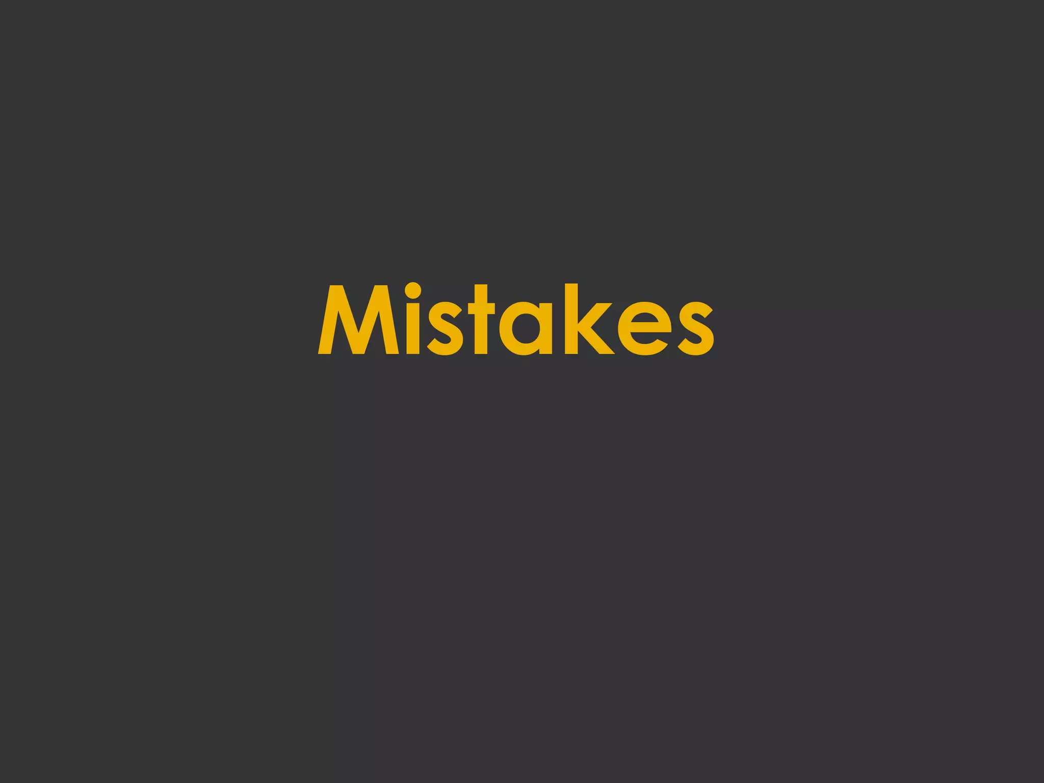 Mistakes