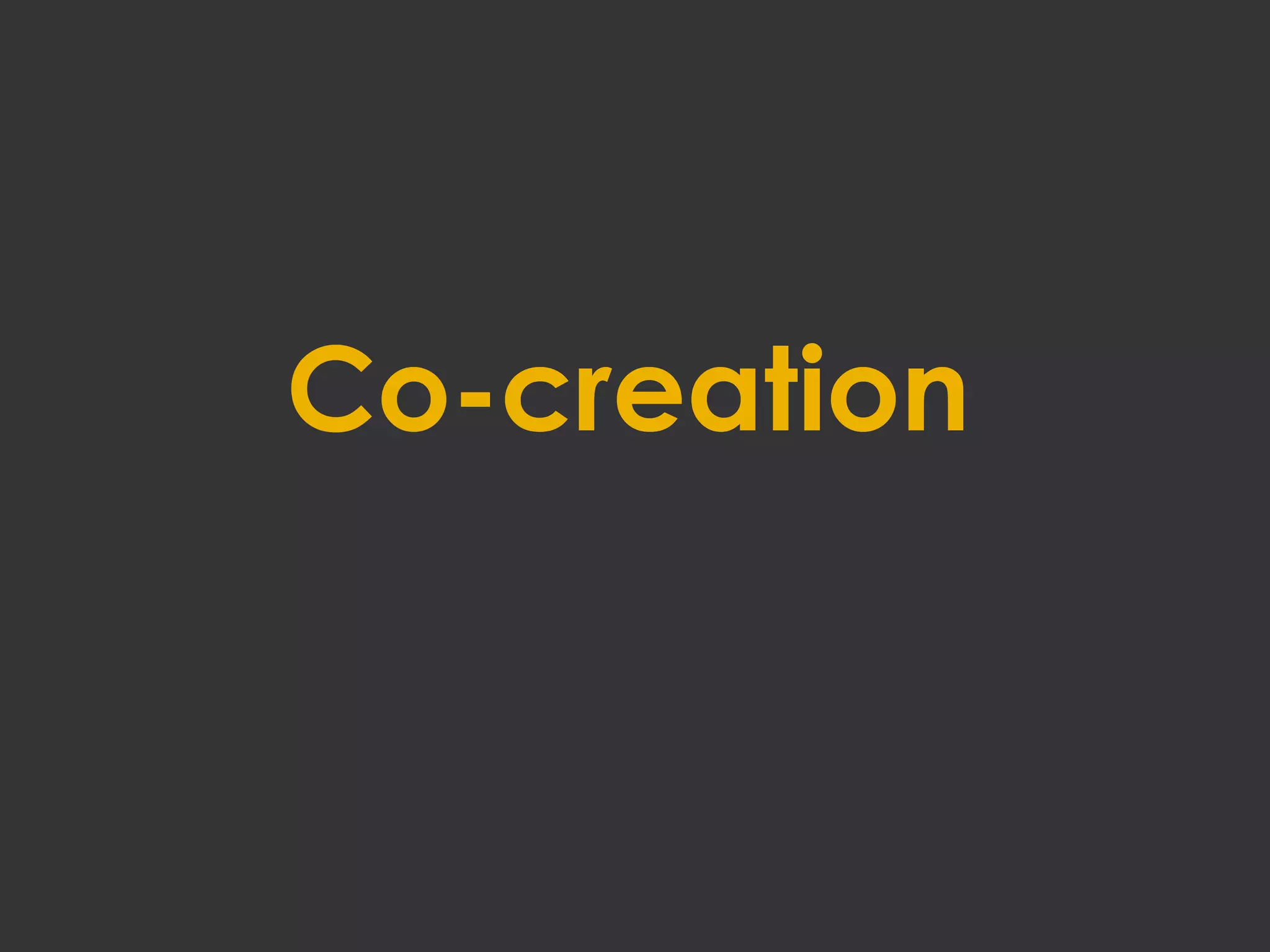Co-creation