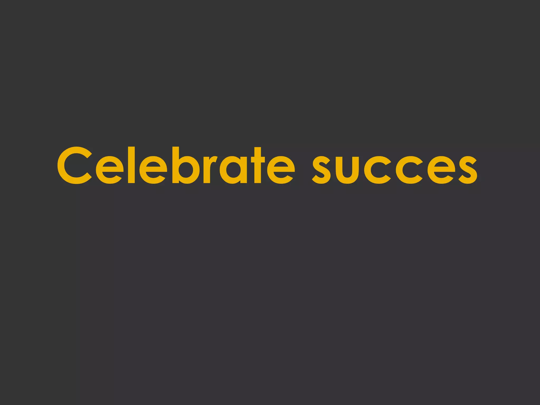 Celebrate succes