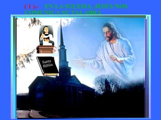 ( 1 ).-  EN LA IGLESIA, JESÚS NOS COMUNICA SU PALABRA Santa Biblia 