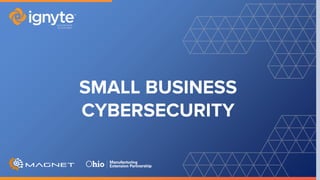 SMALL BUSINESS
CYBERSECURITY
 