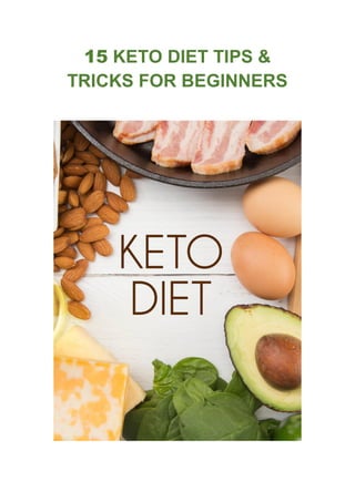 15 KETO DIET TIPS &
TRICKS FOR BEGINNERS
 