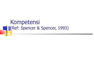 Kompetensi (Ref: Spencer & Spencer, 1993) 