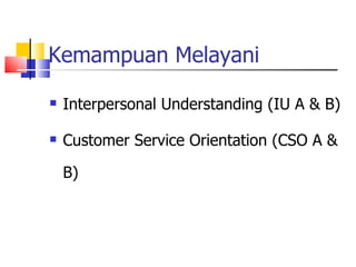 Kemampuan Melayani Interpersonal Understanding (IU A & B) Customer Service Orientation (CSO A & B) 